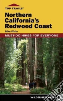 Top Trails: Northern California's Redwood Coast libro in lingua di White Mike
