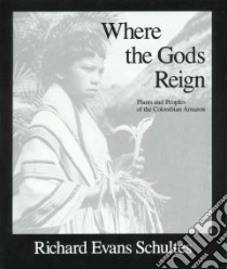 Where the Gods Reign libro in lingua di Schultes Richard Evans