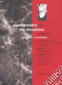 Geochemistry and the Biosphere libro in lingua di Vernadsky Vladimir I., Salisbury Frank B. (EDT), Barash Olga (TRN), Yanshin Alexander (INT)