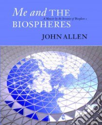 Me and the Biospheres libro in lingua di Allen John