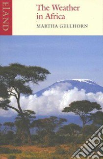 The Weather in Africa libro in lingua di Gellhorn Martha, Moorehead Caroline (AFT)