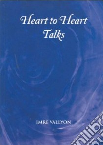 Heart to Heart Talks libro in lingua di Vallyon Imre