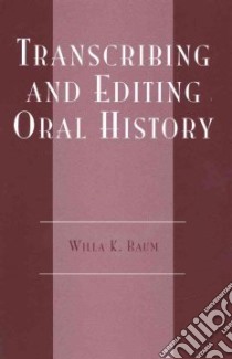 Transcribing and Editing Oral History libro in lingua di Baum Willa K.