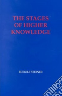 Stages of Higher Knowledge libro in lingua di Steiner Rudolf