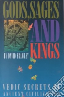 Gods, Sages and Kings libro in lingua di Frawley David