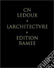 Architecture De C.N. Ledoux libro in lingua di Ledoux Claude Nicolas