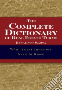 The Complete Dictionary of Real Estate Terms Explained Simply libro in lingua di Haden Jeff