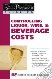 Controlling Liquor, Wine, & Beverage Costs libro in lingua di Godsmark Elizabeth