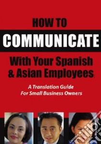 How to Communicate With Your Spanish & Asian Employees libro in lingua di Hicks Kimberley
