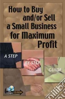 How to Buy And/Or Sell a Small Business for Maximum Profit libro in lingua di Richards Rene V.