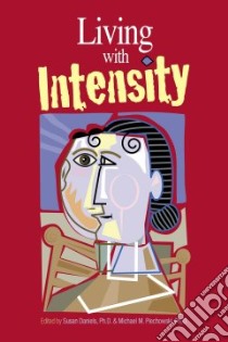 Living With Intensity libro in lingua di Daniels Susan Ph.D. (EDT), Piechowski Michael M. Ph.D. (EDT)