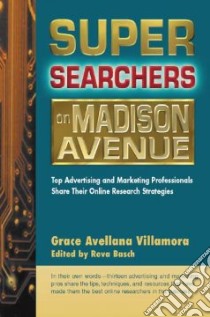 Super Searchers on Madison Avenue libro in lingua di Villamora Grace Avellana, Basch Reva