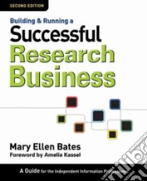Building & Running a Successful Research Business libro in lingua di Bates Mary Ellen