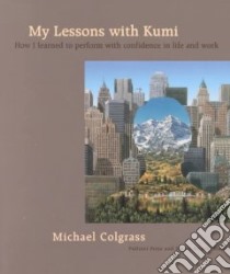 My Lessons With Kumi libro in lingua di Colgrass Michael