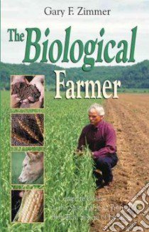 The Biological Farmer libro in lingua di Zimmer Gary F.