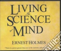 Living the Science of Mind libro in lingua di Ernest Holmes