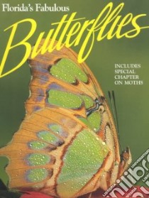 Florida's Fabulous Butterflies libro in lingua di Emmel Thomas C., Kenney Brian (PHT), Williams Winston (EDT), Rabinowitz Larry (EDT)