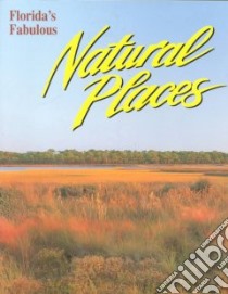 Florida's Fabulous Natural Places libro in lingua di Ohr Tim, Williams Winston (EDT), Carmichael Pete (PHT)