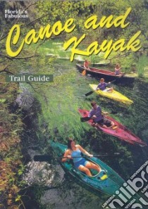 Florida's Fabulous Canoe and Kayak Trail Guide libro in lingua di Ohr Tim (EDT), Carmichael Pete (PHT)