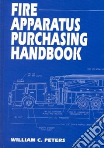 Fire Apparatus Purchasing Handbook libro in lingua di Peters William C.