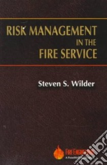 Risk Management in the Fire Service libro in lingua di Wilder Steven S.
