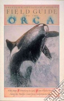 Field Guide to the Orca libro in lingua di American Cetacean Society, Flaherty Chuck, Gordon David G.