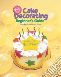 Cake Decorating Beginner's Guide libro in lingua di Wilton (COR)