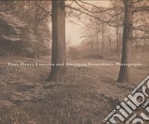 Peter Henry Emerson and American Naturalistic Photography libro in lingua di Peterson Christian A.