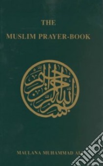 The Muslim Prayer Book libro in lingua di Ali Muhammad