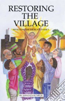 Restoring the Village, Values, and Commitment libro in lingua di Kunjufu Jawanza