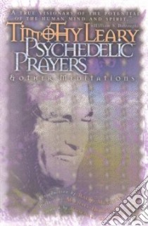 Psychedelic Prayers & Other Meditations libro in lingua di Leary Timothy, Metzner Ralph (INT)