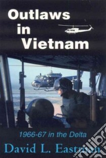 Outlaws in Vietnam libro in lingua di Eastman David L.