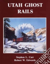 Utah Ghost Rails libro in lingua di Carr Stephen L.