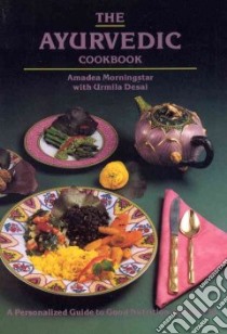 The Ayurvedic Cookbook libro in lingua di Morningstar Amadea