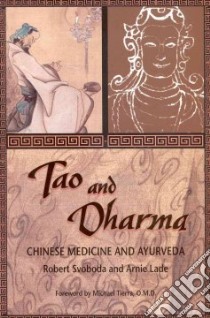 Tao and Dharma libro in lingua di Svoboda Robert, Syoboda Robert, Lade Arnie