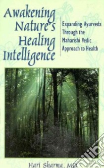 Awakening Nature's Healing Intelligence libro in lingua di Sharma Hari M.