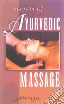 Secrets of Ayurvedic Massage libro in lingua di Atreya