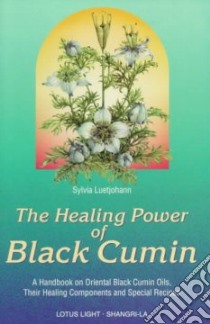 Healing Power of Black Cumin libro in lingua di Luetjohann Sylvia, Grimm Christine M. (TRN)