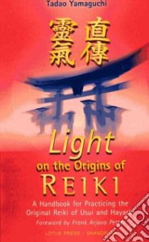Light on the Origins of Reiki libro in lingua di Yamaguchi Tadao
