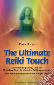 The Ultimate Reiki Touch libro in lingua di Horan Paula, Dorje Narayan Choyin