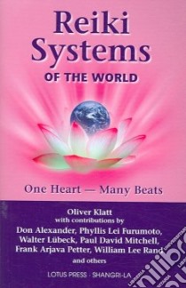 Reiki Systems of the World libro in lingua di Klatt Oliver, Alexander Don (CON), Furumoto Phyllis Lei (CON), Lubeck Walter (CON), Mitchell Paul David (CON)
