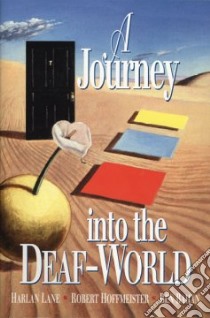 A Journey into the Deaf-World libro in lingua di Lane Harlan L., Hoffmeister Robert, Bahan Ben
