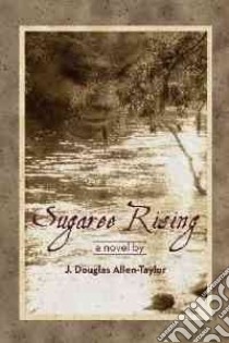 Sugaree Rising libro in lingua di Allen-Taylor J. Douglas