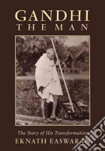 Gandhi, the Man libro in lingua di Easwaran Eknath