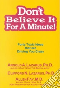Don't Believe It for a Minute! libro in lingua di Lazarus Arnold A., Lazarus Clifford N. Ph.D. (CON)