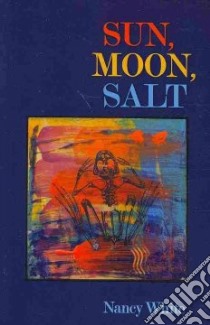 Sun, Moon, Salt libro in lingua di White Nancy