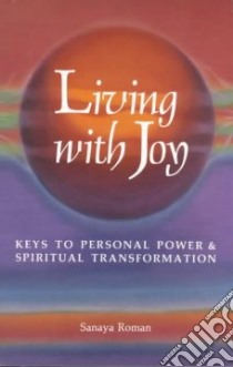 Living with Joy libro in lingua di Roman Sanaya
