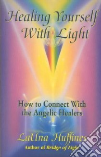 Healing Yourself With Light libro in lingua di Huffines Launa