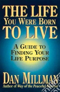 The Life You Were Born to Live libro in lingua di Millman Dan