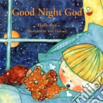 Good Night, God libro in lingua di Bea Holly, Howard Kim (ILT)